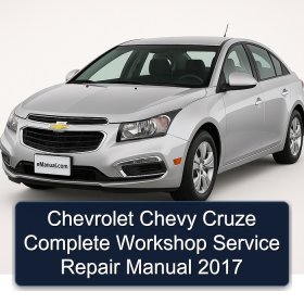 Chevrolet Chevy Cruze Complete Workshop Service Repair Manual 2017