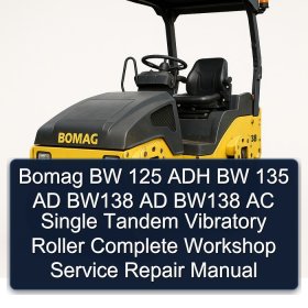 Bomag BW 125 ADH BW 135 AD BW138 AD BW138 AC Single Tandem Vibratory Roller Complete Workshop Service Repair Manual