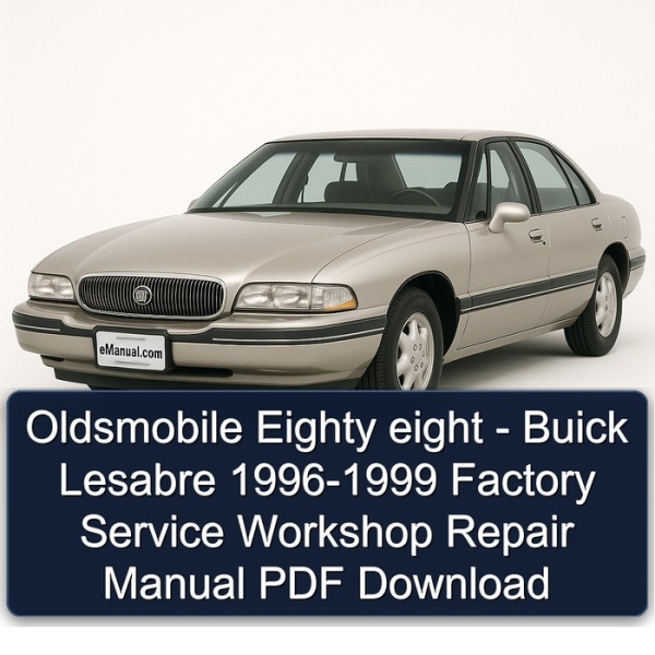 Oldsmobile Eighty eight - Buick Lesabre 1996-1999 Factory Service Workshop Repair Manual PDF Download