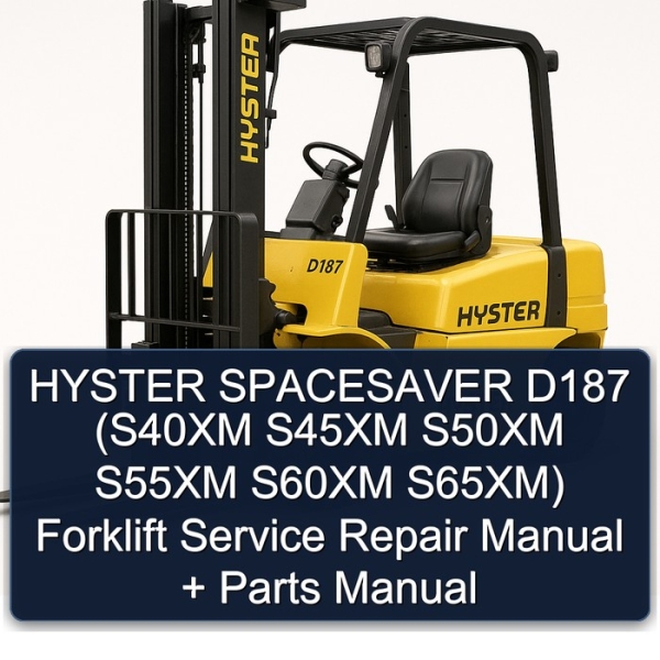 HYSTER SPACESAVER D187 (S40XM S45XM S50XM S55XM S60XM S65XM) Forklift Service Repair Manual + Parts Manual