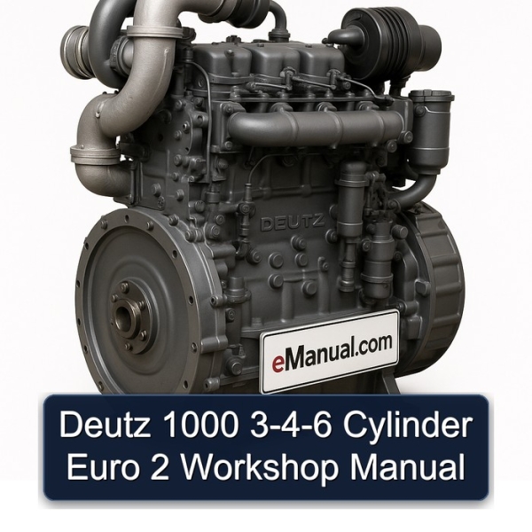 Deutz 1000 3-4-6 Cylinder Euro 2 Workshop Manual