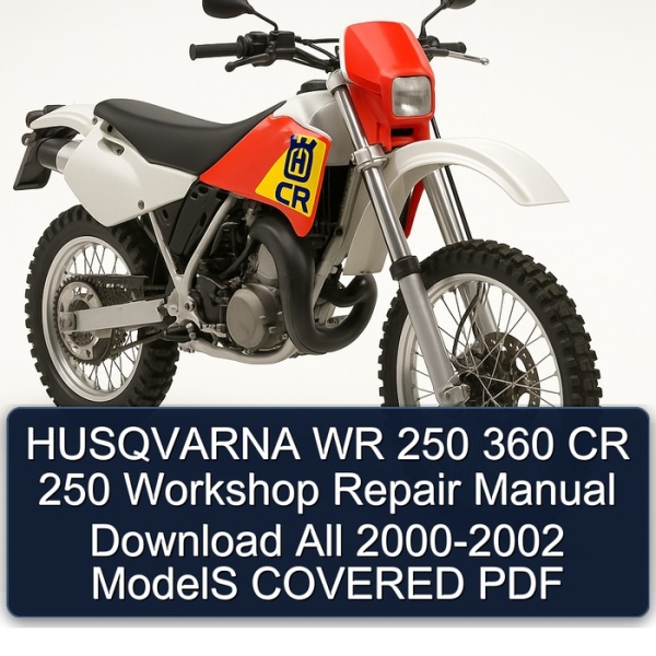 HUSQVARNA WR 250 360 CR 250 Workshop Repair Manual Download All 2000-2002 ModelS COVERED PDF