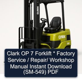 Clark OP 7 Forklift * Factory Service / Repair/ Workshop Manual Instant Download (SM-549) PDF