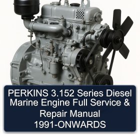 PERKINS 3.152 Series Diesel Marine Engine Full Service & Repair Manual 1991-ONWARDS