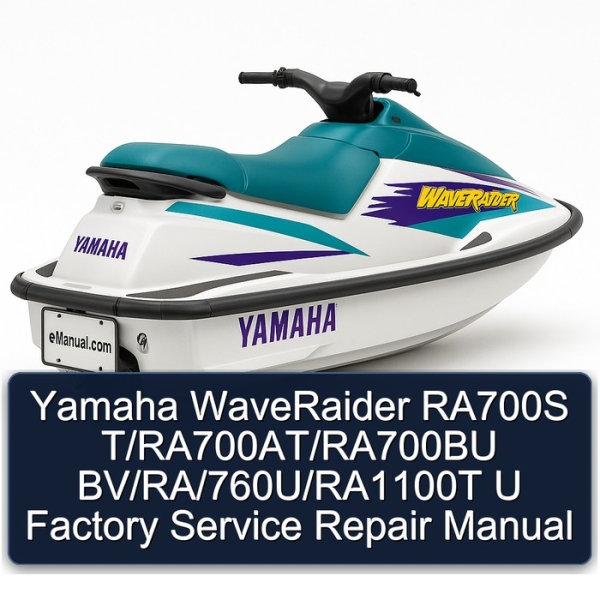 Yamaha WaveRaider RA700S T/RA700AT/RA700BU BV/RA/760U/RA1100T U Factory Service Repair Manual