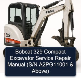 Bobcat 329 Compact Excavator Service Repair Manual (S/N A2PG11001 & Above)