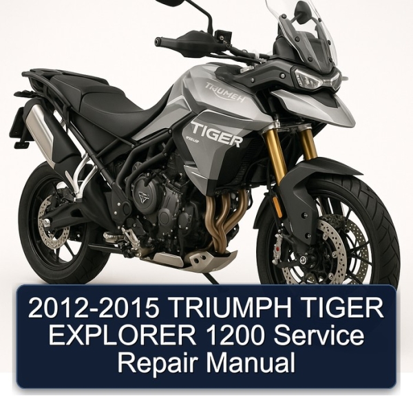 2012-2015 TRIUMPH TIGER EXPLORER 1200 Service Repair Manual