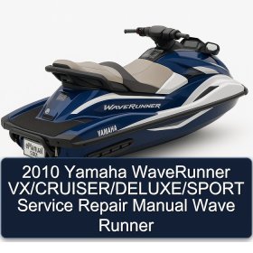 2010 Yamaha WaveRunner VX/CRUISER/DELUXE/SPORT Service Repair Manual Wave Runner