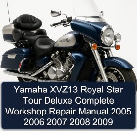 Yamaha XVZ13 Royal Star Tour Deluxe Complete Workshop Repair Manual 2005 2006 2007 2008 2009
