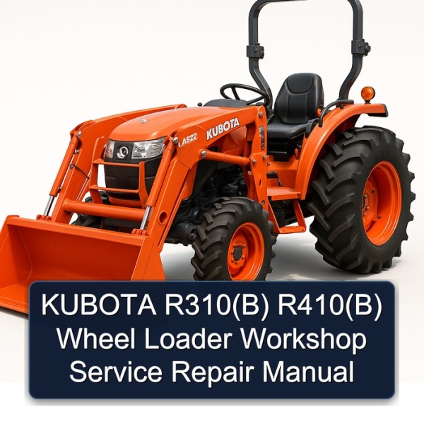 KUBOTA R310(B) R410(B) Wheel Loader Workshop Service Repair Manual