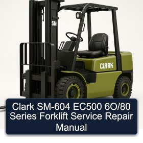 Clark SM-604 EC500 6O/80 Series Forklift Service Repair Manual