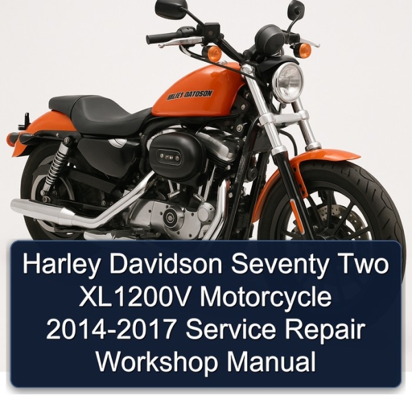 Harley Davidson Seventy Two XL1200V Motorcycle 2014-2017 Service Repair Workshop Manual