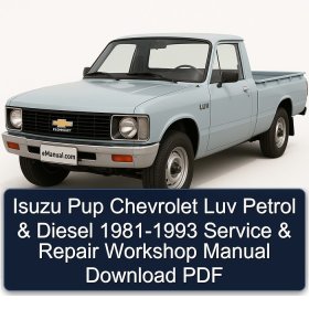 Isuzu Pup Chevrolet Luv Petrol & Diesel 1981-1993 Service & Repair Workshop Manual Download PDF