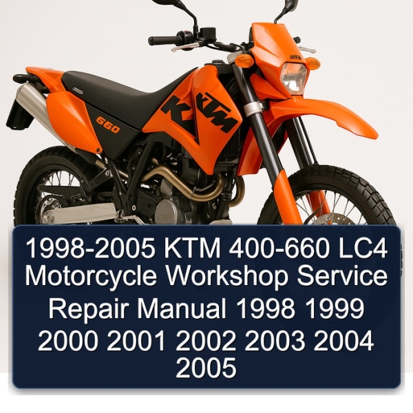 1998-2005 KTM 400-660 LC4 Motorcycle Workshop Service Repair Manual 1998 1999 2000 2001 2002 2003 2004 2005