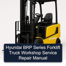 Hyundai BRP Series Forklift Truck Workshop Service Repair Manual