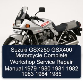 Suzuki GSX250 GSX400 Motorcycle Complete Workshop Service Repair Manual 1979 1980 1981 1982 1983 1984 1985