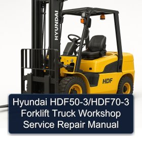 Hyundai HDF50-3/HDF70-3 Forklift Truck Workshop Service Repair Manual