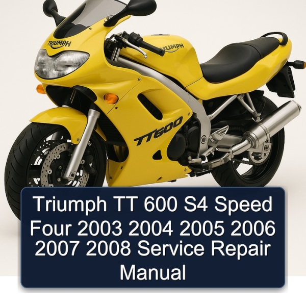 Triumph TT 600 S4 Speed Four 2003 2004 2005 2006 2007 2008 Service Repair Manual