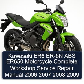 Kawasaki ER6 ER-6N ABS ER650 Motorcycle Complete Workshop Service Repair Manual 2006 2007 2008 2009