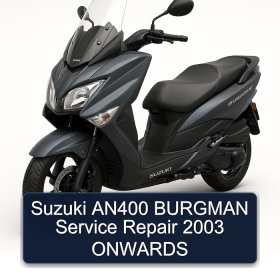 Suzuki AN400 BURGMAN Service Repair 2003 ONWARDS