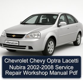 Chevrolet Chevy Optra Lacetti Nubira 2002-2008 Service Repair Workshop Manual Pdf