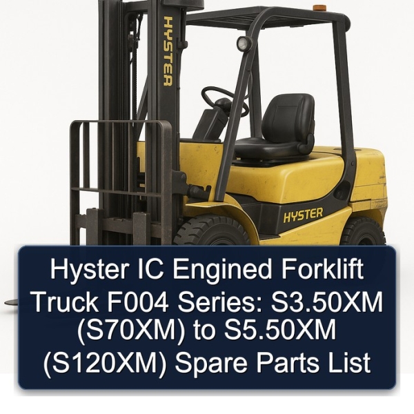 Hyster IC Engined Forklift Truck F004 Series: S3.50XM (S70XM) to S5.50XM (S120XM) Spare Parts List