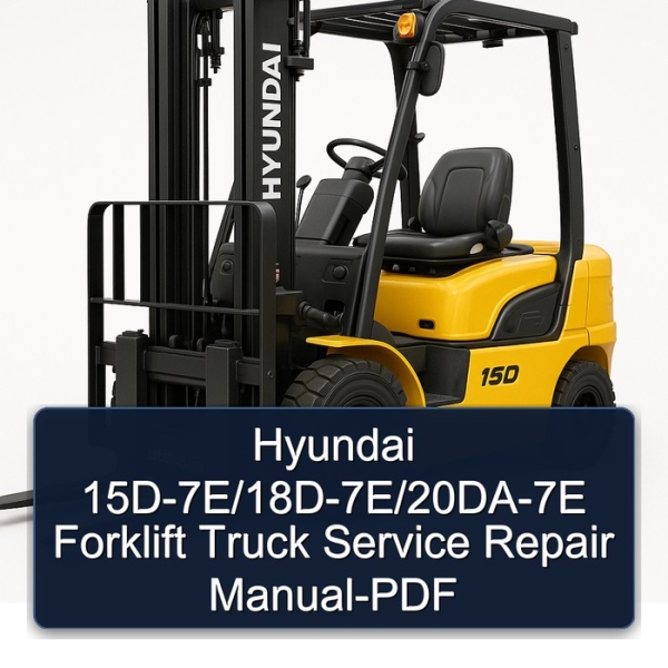 Hyundai 15D-7E/18D-7E/20DA-7E Forklift Truck Service Repair Manual-PDF