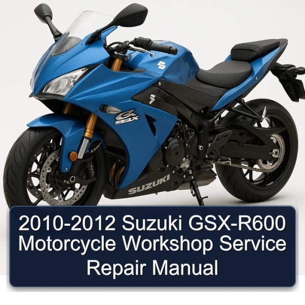 2010-2012 Suzuki GSX-R600 Motorcycle Workshop Service Repair Manual