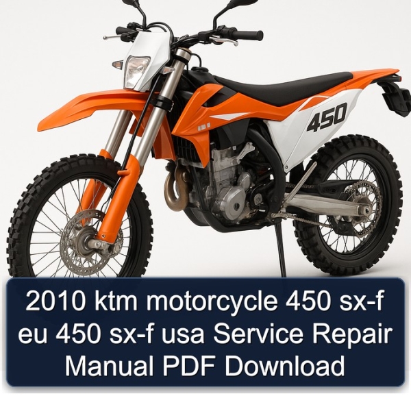 2010 ktm motorcycle 450 sx-f eu 450 sx-f usa Service Repair Manual PDF Download