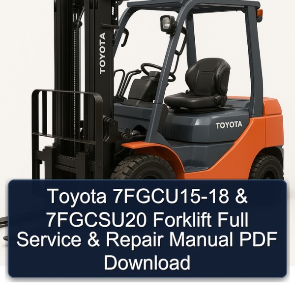 Toyota 7FGCU15-18 & 7FGCSU20 Forklift Full Service & Repair Manual PDF Download