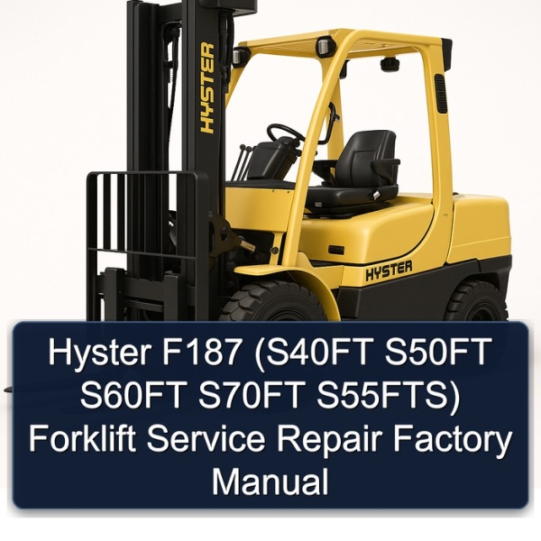 Hyster F187 (S40FT S50FT S60FT S70FT S55FTS) Forklift Service Repair Factory Manual