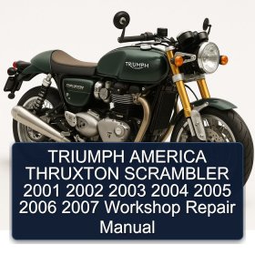 TRIUMPH AMERICA THRUXTON SCRAMBLER 2001 2002 2003 2004 2005 2006 2007 Workshop Repair Manual