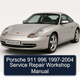 Porsche 911 996 1997-2004 Service Repair Workshop Manual