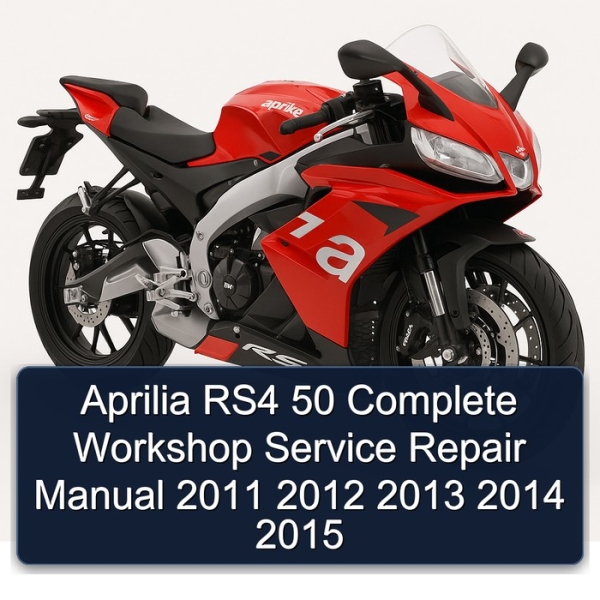 Aprilia RS4 50 Complete Workshop Service Repair Manual 2011 2012 2013 2014 2015