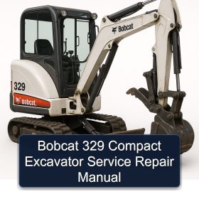 Bobcat 329 Compact Excavator Service Repair Manual