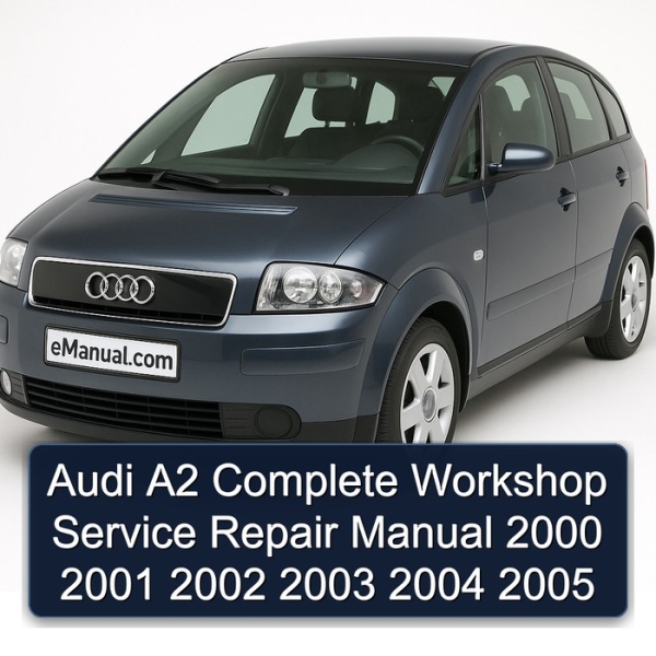 Audi A2 Complete Workshop Service Repair Manual 2000 2001 2002 2003 2004 2005