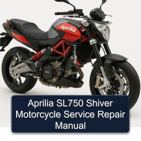 Aprilia SL750 Shiver Motorcycle Service Repair Manual
