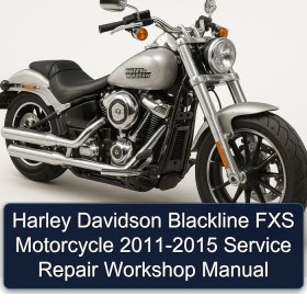 Harley Davidson Blackline FXS Motorcycle 2011-2015 Service Repair Workshop Manual