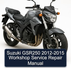 Suzuki GSR250 2012-2015 Workshop Service Repair Manual