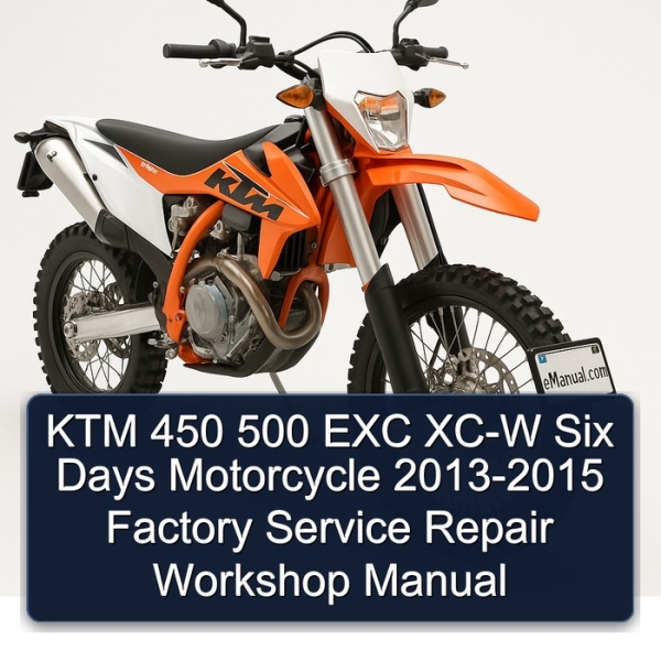 KTM 450 500 EXC XC-W Six Days Motorcycle 2013-2015 Factory Service Repair Workshop Manual