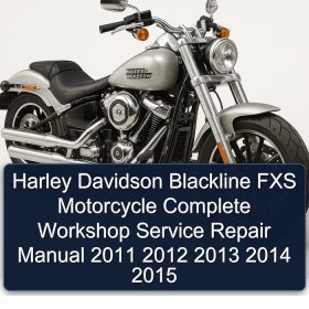 Harley Davidson Blackline FXS Motorcycle Complete Workshop Service Repair Manual 2011 2012 2013 2014 2015