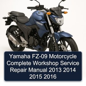 Yamaha FZ-09 Motorcycle Complete Workshop Service Repair Manual 2013 2014 2015 2016