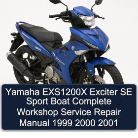 Yamaha EXS1200X Exciter SE Sport Boat Complete Workshop Service Repair Manual 1999 2000 2001