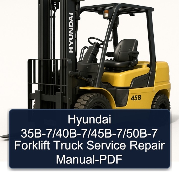 Hyundai 35B-7/40B-7/45B-7/50B-7 Forklift Truck Service Repair Manual-PDF