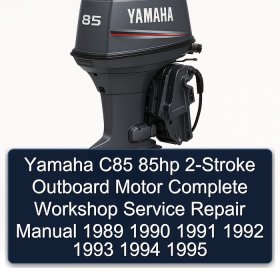 Yamaha C85 85hp 2-Stroke Outboard Motor Complete Workshop Service Repair Manual 1989 1990 1991 1992 1993 1994 1995