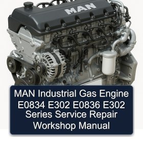 MAN Industrial Gas Engine E0834 E302 E0836 E302 Series Service Repair Workshop Manual