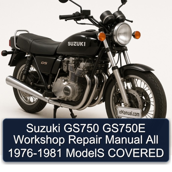 Suzuki GS750 GS750E Workshop Repair Manual All 1976-1981 ModelS COVERED