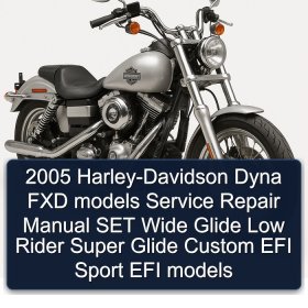 2005 Harley-Davidson Dyna FXD models Service Repair Manual SET Wide Glide Low Rider Super Glide Custom EFI Sport EFI models