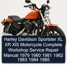 Harley Davidson Sportster XL XR XlS Motorcycle Complete Workshop Service Repair Manual 1979 1980 1981 1982 1983 1984 1985