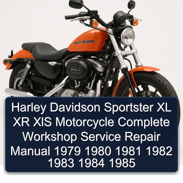 Harley Davidson Sportster XL XR XlS Motorcycle Complete Workshop Service Repair Manual 1979 1980 1981 1982 1983 1984 1985